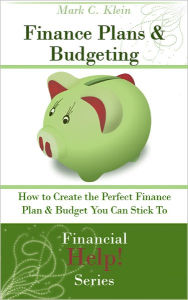 Finance Plans & Budgeting: How to Create the Perfect Finance Plan & Budget You Can Stick to!