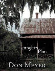 Title: Jennifer's Plan, Author: Don Meyer