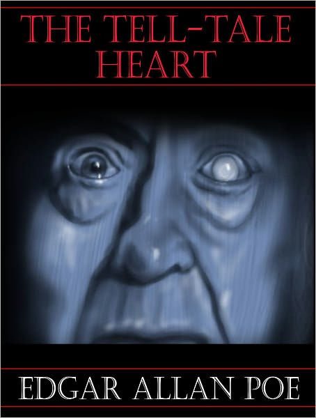 The Tell Tale Heart - Edgar Allen Poe by Edgar Allan Poe | NOOK Book
