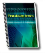 Title: Unraveling the Secrets - Franchising Secrets - Franchising Secrets that can Boost your Income!, Author: Self Improvement