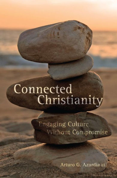 Connected Christianity : Engaging Culture without Compromise