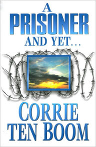 Title: A Prisoner and Yet, Author: Corrie ten Boom