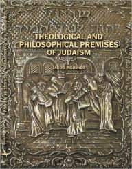 Title: Theological and Philosophical Premises of Judaism, Author: Jacob Neusner