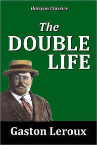 The Double Life by Gaston Leroux