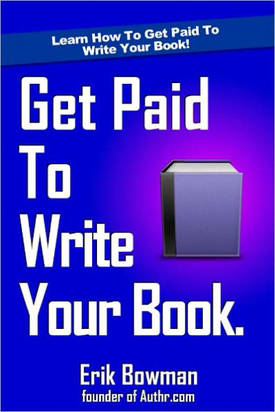 How To Get Paid To Write Your Book