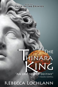 Title: The Thinara King, Author: Rebecca Lochlann