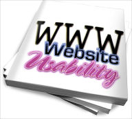 Title: A Complete Guide About Website Usability – Know If Its The Best For Your Internet Business, Author: Ryan R. Philipps