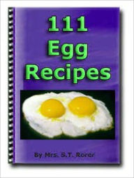 Title: 111 Delicious Egg Recipes!, Author: Mrs. S. T. Rorer