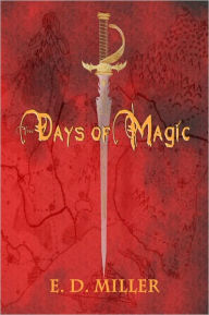 Title: The Days of Magic, Author: E. D. Miller