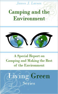 Title: Camping and the Environment: A Special Report on Camping and Making the Best of the Environment, Author: James J. Larsen