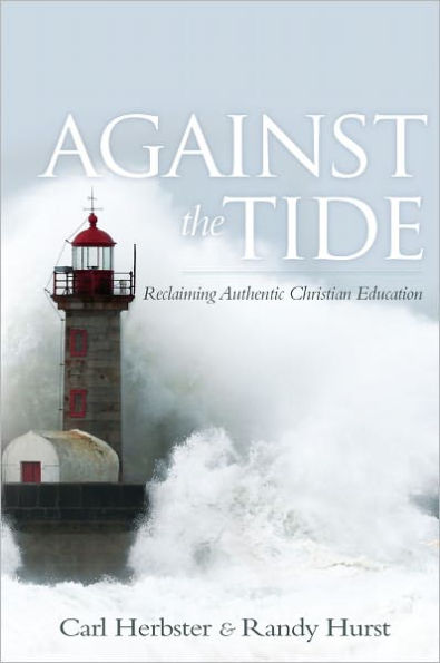 Against the Tide: Reclaiming Authentic Christian Education