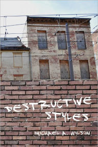 Title: Destructive Styles, Author: Michael Wilson