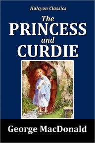 Title: The Princess and Curdie by George MacDonald, Author: George MacDonald