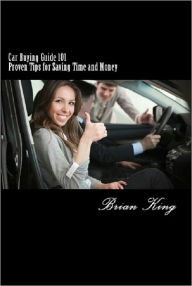 Title: Car Buying Guide 101: Proven Tips for Saving Time and Money, Author: Brian King