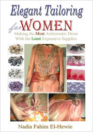Title: Elegant Tailoring For Women, Author: Nadia Fahim El-Hewie
