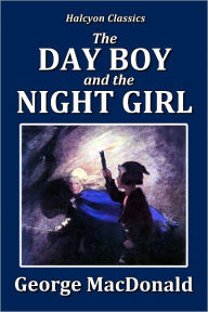 The Day Boy and the Night Girl by George MacDonald