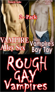 Rough Gay Vampires 2-Pack (gay vampire BDSM rough sex erotica)