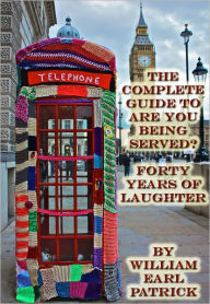 Title: The Complete Guide to Are You Being Served? - Forty Years of Laughter, Author: William Earl Patrick