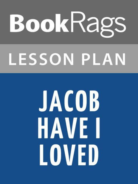 Jacob Have I Loved Lesson Plans by BookRags | eBook | Barnes & Noble®