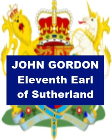 John Gordon - Eleventh Earl of Sutherland