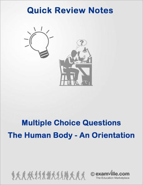 Multiple Choice Practice Questions: The Human Bodt (Anatomy & Physiology Review)