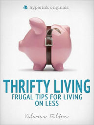 Thrifty Living: Frugal Tips for Living on Less
