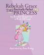 Rebekah Grace The Practically Perfect Princess