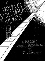 Title: The Moving Sidewalk to Mars, Author: Bil Gaines