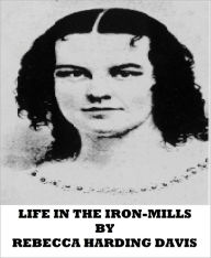 life in the iron mills essay life in the iron mills essay