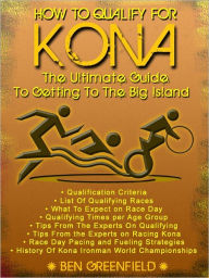 Title: How to Qualify For Kona, Author: Ben Greenfield