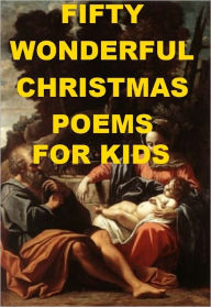 Title: Fifty Wonderful Christmas Poems for Kids, Author: Gerald Murphy
