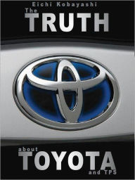 Title: The truth about Toyota and TPS..., Author: Eichi Kobayashi