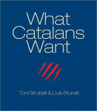 Title: What Catalans Want, Author: Toni Strubell
