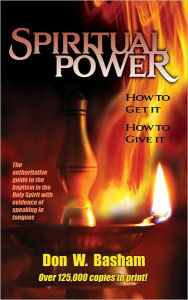 Title: Spiritual Power: How To Get It, How To Give It, Author: Don Basham