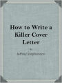 How to Write a Killer Cover Letter