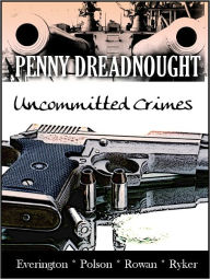 Title: Penny Dreadnought: Uncommitted Crimes, Author: Alan Ryker