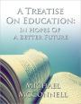 A Treatise on Education: In Hopes of a Better Future