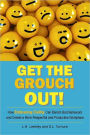 Get the Grouch Out: How Embracing Civility Can Beat Back Burnout and Help You Truly Love Your Job