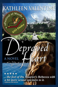 Title: Depraved Heart: A Novel, Author: Kathleen Valentine