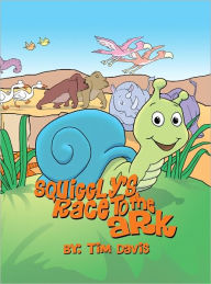 Title: Squiggly's Race To The Ark, Author: Tim Davis