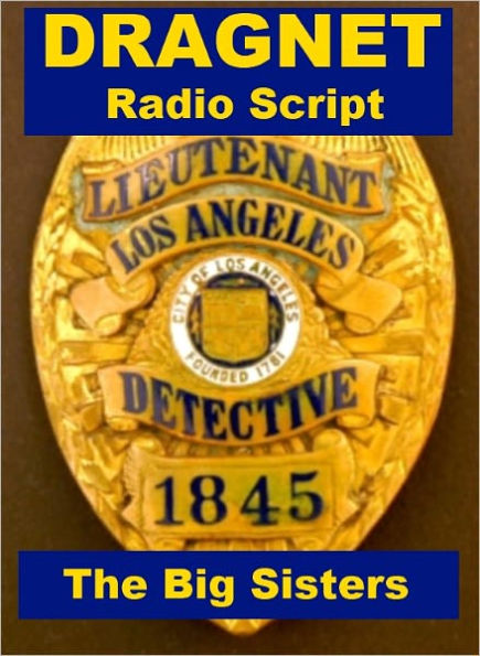 Dragnet Radio Script - The Big Sisters