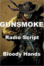 Gunsmoke Radio Script - Bloody Hands