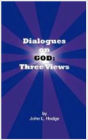 Dialogues on God: Three Views