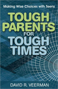 Title: Tough Parents for Tough Times, Author: David R. Veerman