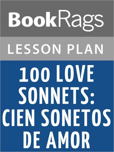 100 Love Sonnets: Cien Sonetos de Amor by Pablo Neruda Lesson Plans