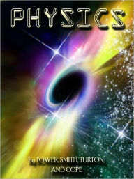 Title: Physics - Everything you wanted to know about the Mother of all Sciences - A MUST read for the Beginner to the Advanced Student, Author: Thomas Cope