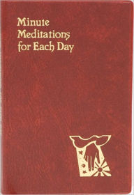 Title: Minute Meditations for Each Day, Author: Rev. Bede Naegele