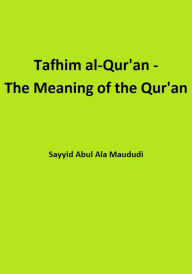 Title: Tafhim al-Qur'an - The Meaning of the Qur'an, Author: Sayyid Abul Ala Maududi