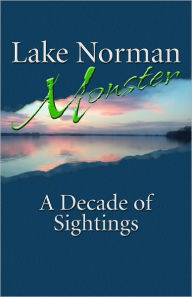 Title: Lake Norman Monster: A Decade of Sightings, Author: Matthew Myers