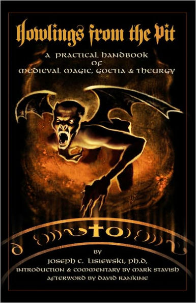 Howlings from the Pit: A Practical Handbook of Medieval Magic, Goetia & Theurgy